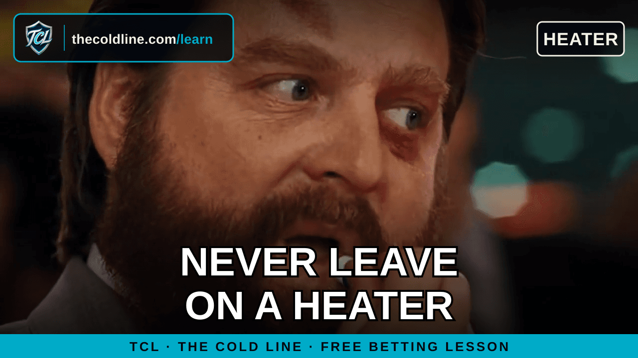 The Hangover still of Alan in the casino with the headline "Never leave on a heater" — The Cold Line lesson: what is a heater?